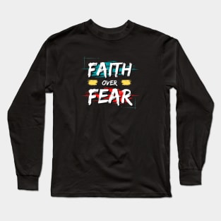 Faith Over Fear | Christian Saying Long Sleeve T-Shirt